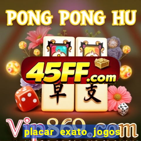 placar exato jogos de hoje